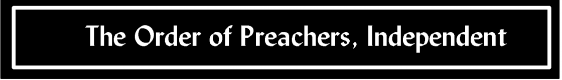 The Order of Preachers, Independent